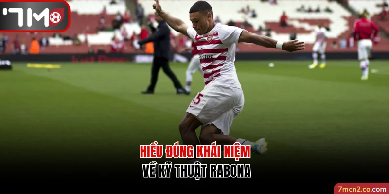 Hiểu đúng khái niệm về kỹ thuật rabona