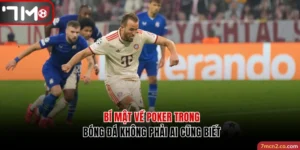 Bí Mật Về Poker Trong Bóng Đá Không Phải Ai Cũng Biết